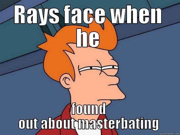 RAYS FACE WHEN HE FOUND OUT ABOUT MASTERBATING Futurama Fry