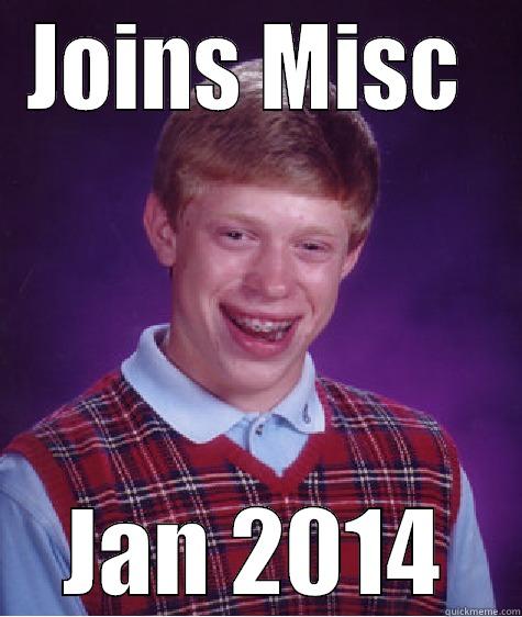 JOINS MISC  JAN 2014 Bad Luck Brian