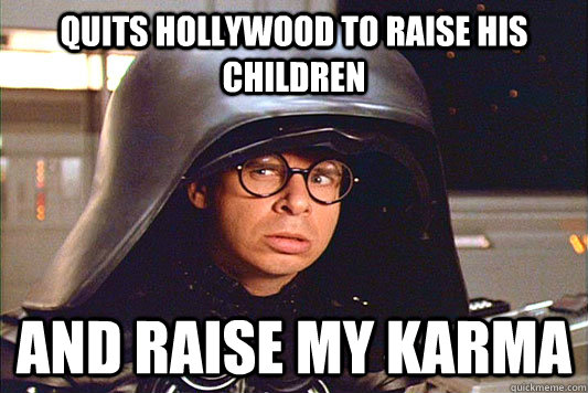 quits hollywood to raise his children and raise my karma  Rick Moranis