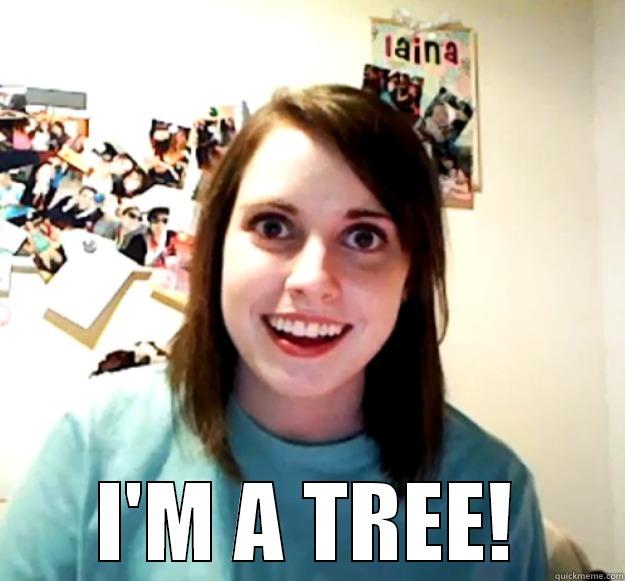  I'M A TREE! Overly Attached Girlfriend