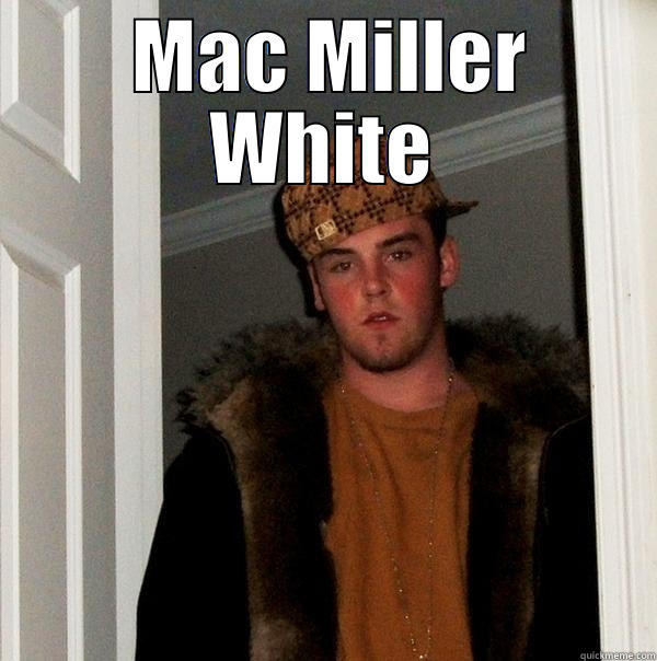  MAC MILLER WHITE  Scumbag Steve