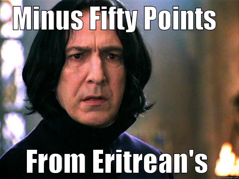 Snape #2 - MINUS FIFTY POINTS  FROM ERITREAN'S Misc