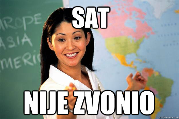 sat nije zvonio  Unhelpful High School Teacher