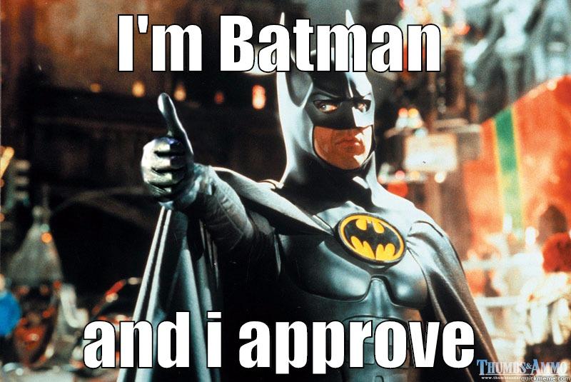 Batman Approves - I'M BATMAN AND I APPROVE Misc