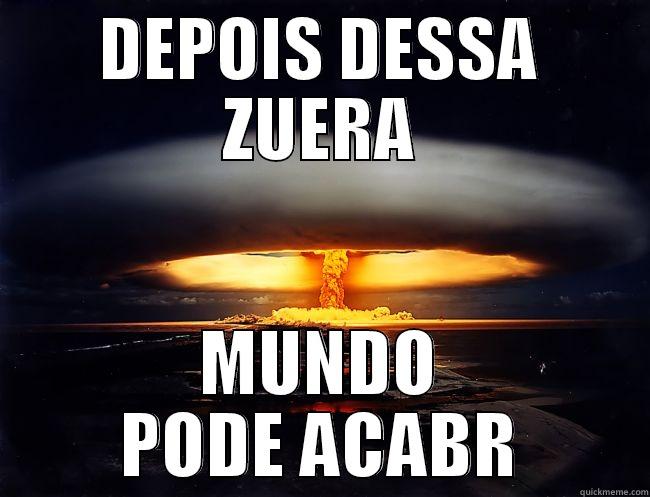 DEPOIS DESSA ZUERA MUNDO PODE ACABR Misc