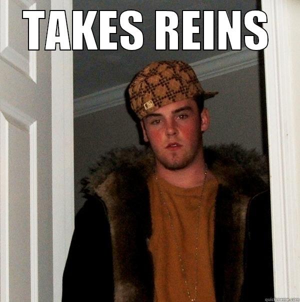 TAKES REINS  Scumbag Steve