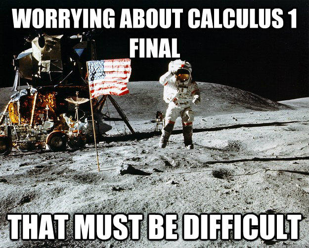 worrying about calculus 1 final that must be difficult  