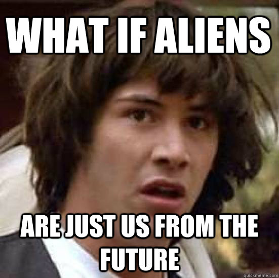 what if aliens are just us from the future  conspiracy keanu