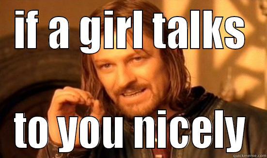 IF A GIRL TALKS TO YOU NICELY Boromir