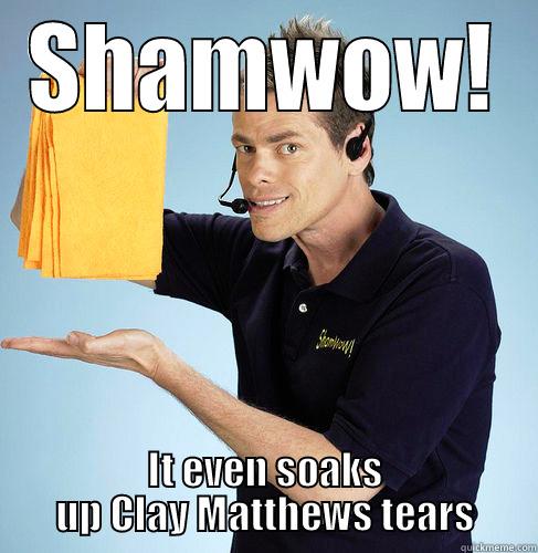 Wipes up Tears - SHAMWOW! IT EVEN SOAKS UP CLAY MATTHEWS TEARS Misc