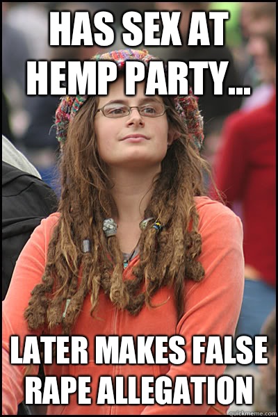 Has sex at hemp party... Later makes false rape allegation  College Liberal