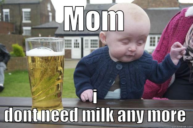 MOM I DONT NEED MILK ANY MORE drunk baby