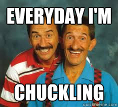 everyday i'm chuckling - everyday i'm chuckling  Chuckling