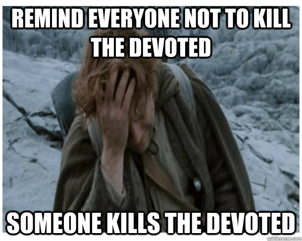 Remind everyone not to kill the devoted someone kills the devoted - Remind everyone not to kill the devoted someone kills the devoted  LOTRO World Problems