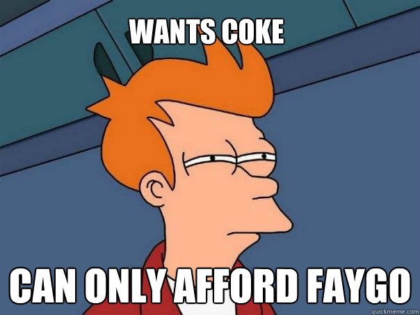 wants coke can only afford faygo - wants coke can only afford faygo  Futurama Fry