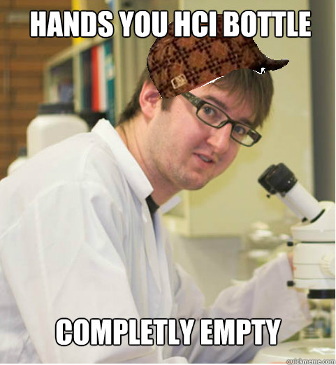 HANDS YOU HCl BOTTLE COMPLETLY EMPTY  