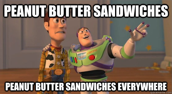 peanut butter sandwiches peanut butter sandwiches everywhere  Toy Story Everywhere