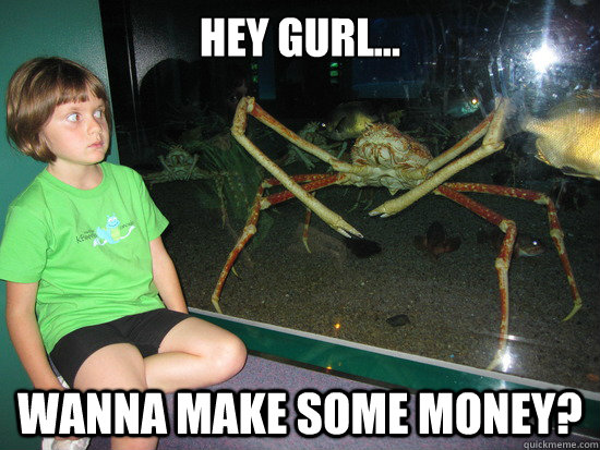 Hey Gurl... Wanna make some money?  wildly inappropriate crab