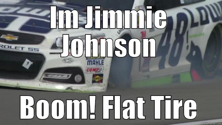 Boom flat tire - IM JIMMIE JOHNSON BOOM! FLAT TIRE Misc