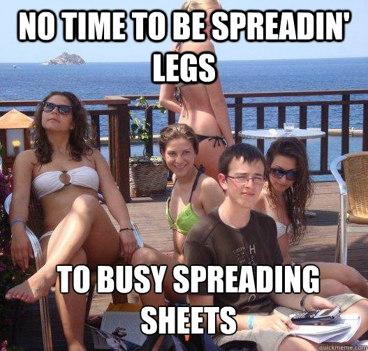 NO TIME TO BE SPREADIN' LEGS TO BUSY SPREADING SHEETS  Priority Peter