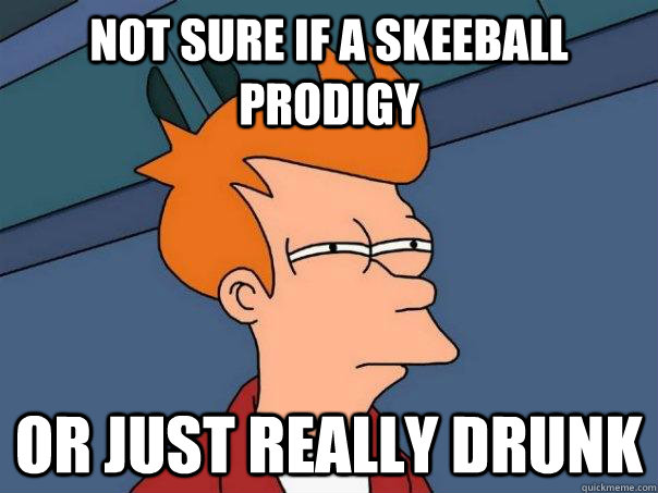 Not sure if a skeeball prodigy or just really drunk - Not sure if a skeeball prodigy or just really drunk  Futurama Fry