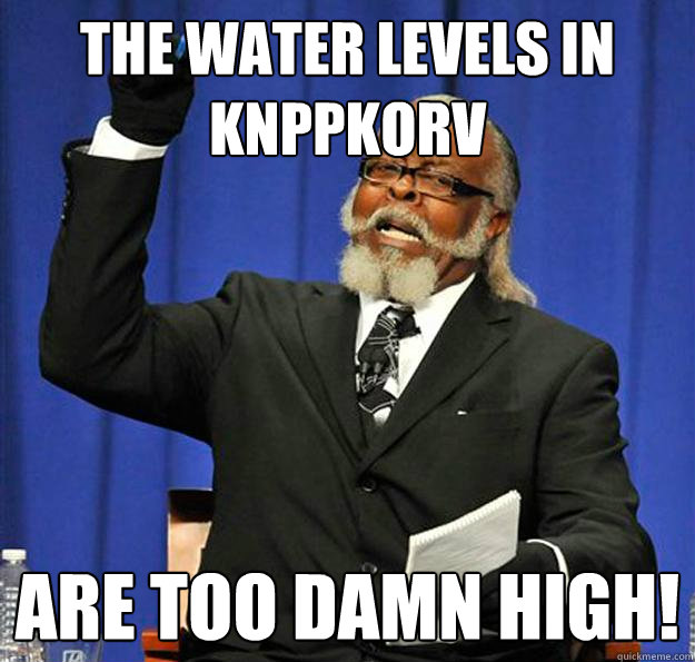 The water levels in knäppkorv Are too damn high! - The water levels in knäppkorv Are too damn high!  Jimmy McMillan