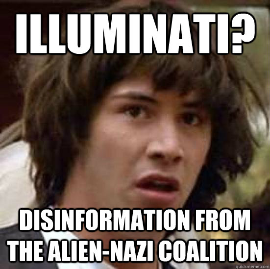 illuminati? disinformation from the alien-nazi coalition  conspiracy keanu