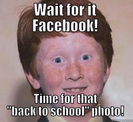 Back 2 Skool - WAIT FOR IT FACEBOOK! TIME FOR THAT 