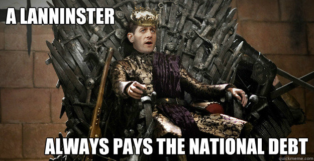 A Lanninster always pays the national debt  