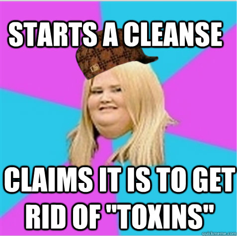 Starts a cleanse Claims it is to get rid of 