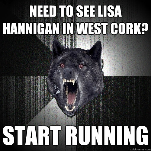 need to see lisa hannigan in west cork? start running  Insanity Wolf