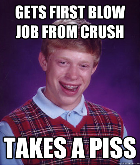 gets first blow job from crush takes a piss  Unlucky Brian