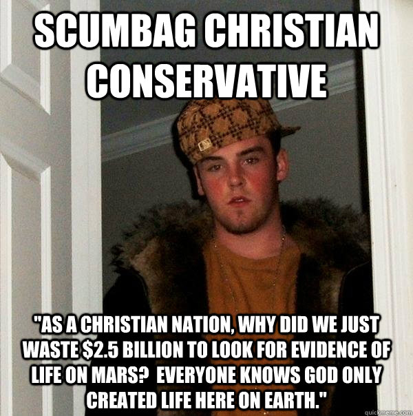 Scumbag Christian Conservative 