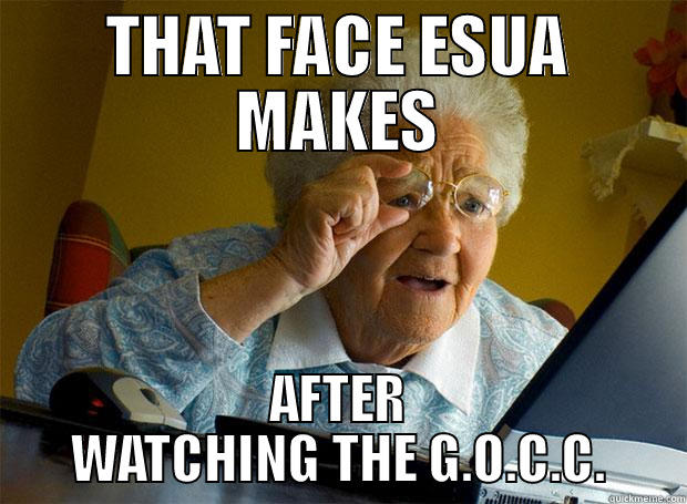 THAT FACE ESUA MAKES AFTER WATCHING THE G.O.C.C. Grandma finds the Internet