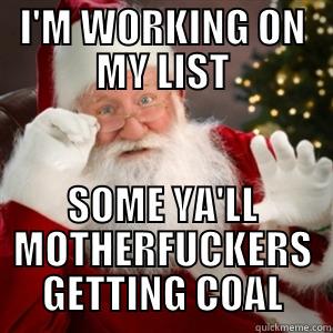 I'M WORKING ON MY LIST SOME YA'LL MOTHERFUCKERS GETTING COAL Misc