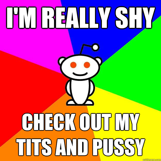 I'M REALLY SHY CHECK OUT MY TITS AND PUSSY  Reddit Alien