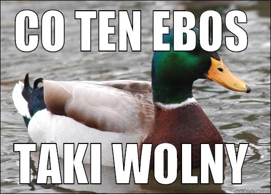 CO TEN EBOS TAKI WOLNY Actual Advice Mallard