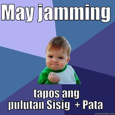 MAY JAMMING  TAPOS ANG PULUTAN SISIG  + PATA  Success Kid