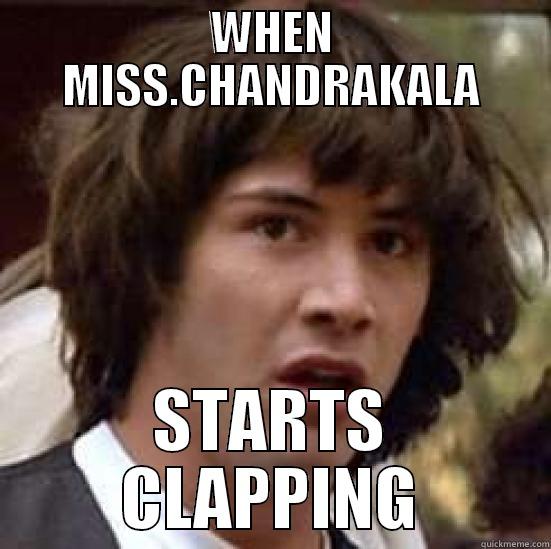 Chandru xP - WHEN MISS.CHANDRAKALA STARTS CLAPPING conspiracy keanu