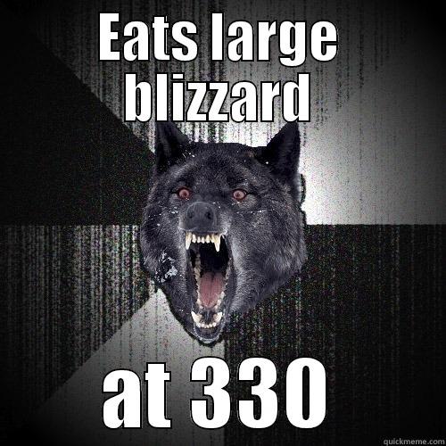 EATS LARGE BLIZZARD AT 330 Insanity Wolf