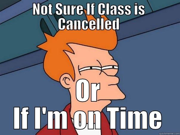 Freshman 10 - NOT SURE IF CLASS IS CANCELLED OR IF I'M ON TIME Futurama Fry