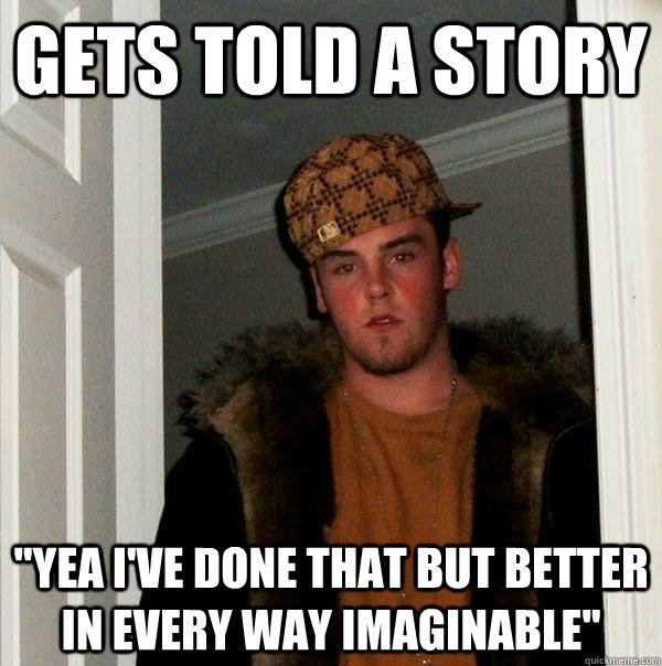 Gets told a story 