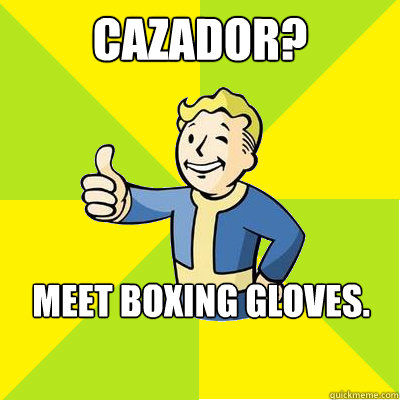 cazador? Meet boxing gloves. - cazador? Meet boxing gloves.  Fallout new vegas