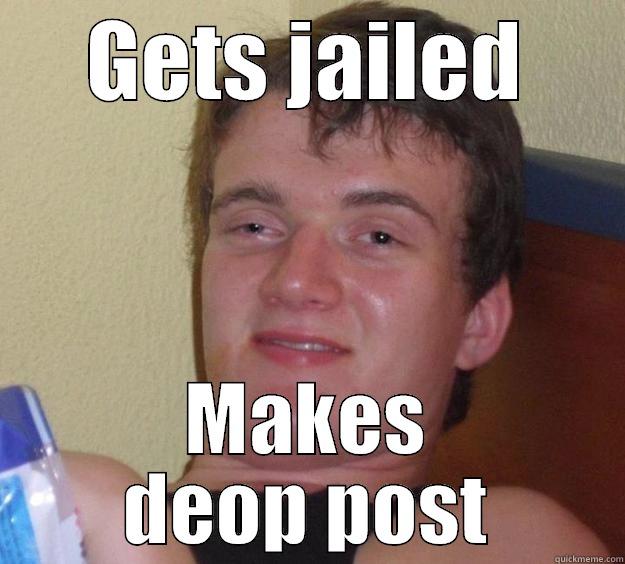 GETS JAILED MAKES DEOP POST 10 Guy