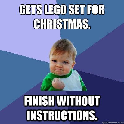 Gets lego set for christmas. Finish without instructions.  Success Kid