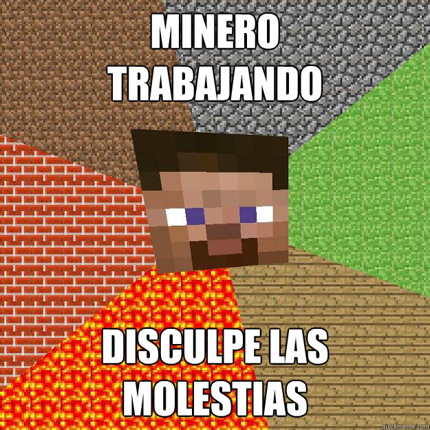 Minero
Trabajando Disculpe las
molestias  Minecraft