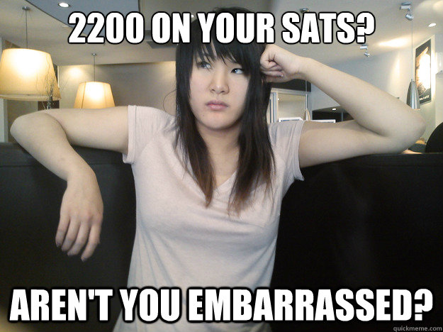 2200 on your sats? Aren't you embarrassed?   