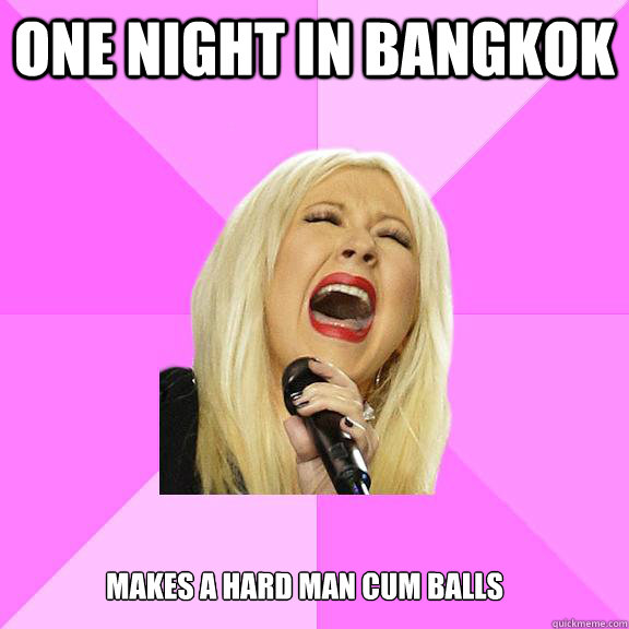 One night in Bangkok   makes a hard man cum balls  Wrong Lyrics Christina