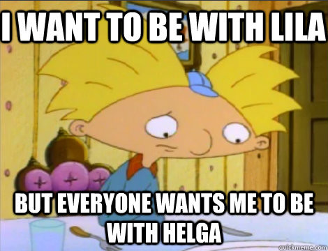 I want to be with Lila But everyone wants me to be with Helga  Hey Arnold Problems