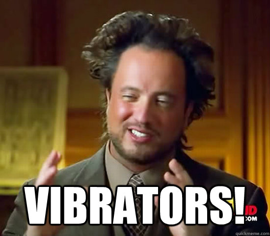  Vibrators!  Ancient Aliens